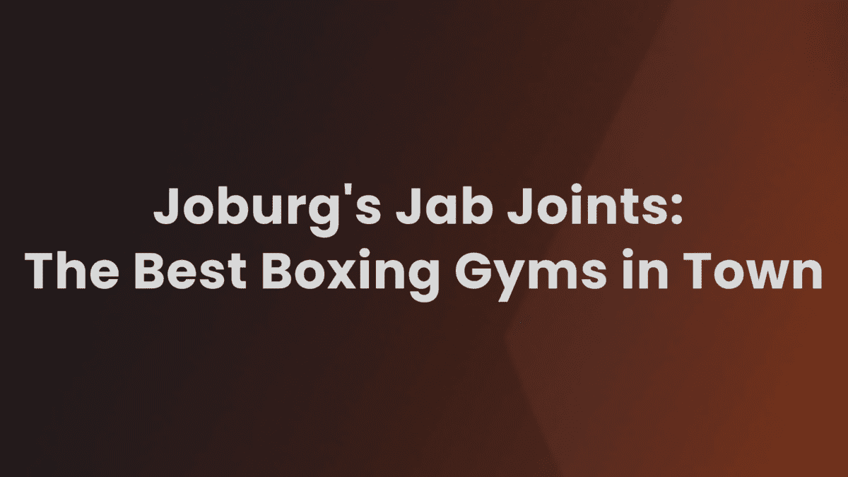 Top Boxing Gyms in Johannesburg Where Champions are Made