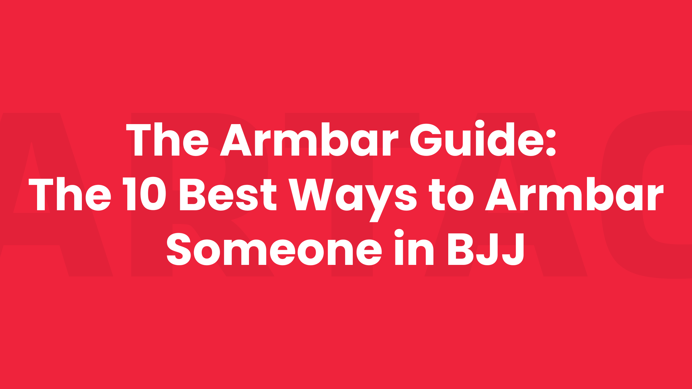Featured image for “The Armbar Guide: The 10 Best Ways to Armbar Someone in BJJ”