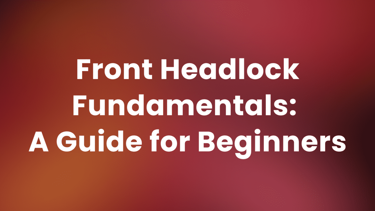 Front Headlock Fundamentals