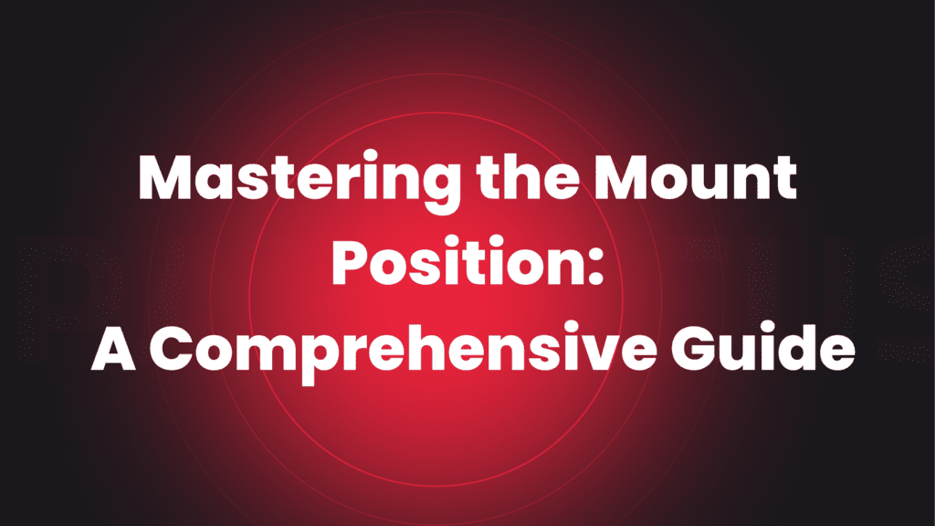 Mastering the Mount Position Dominance in Combat Sports