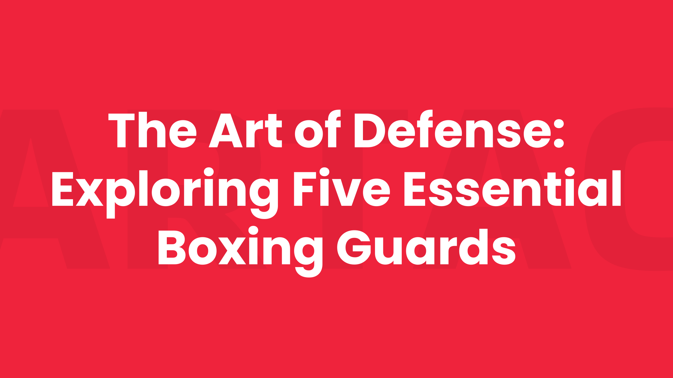 Featured image for “The Art of Defense: Exploring Five Essential Boxing Guards”