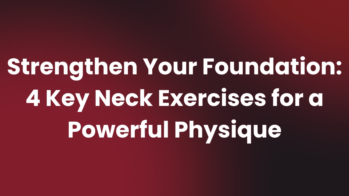 Neck Exercises for a Powerful Physique