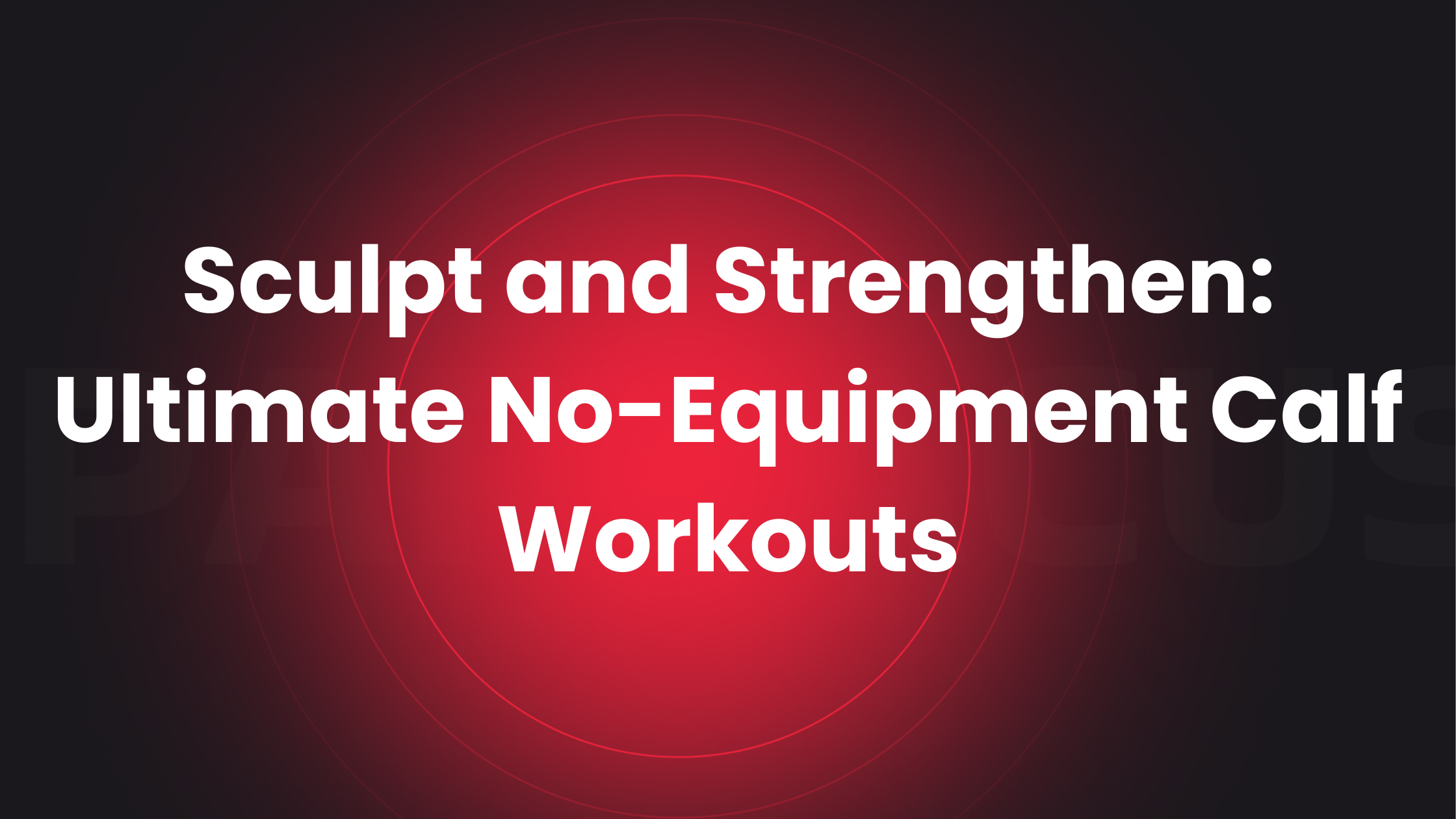 Featured image for “Sculpt and Strengthen: Ultimate No-Equipment Calf Workouts”