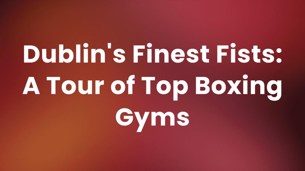 Boxing Gyms in Dublin
