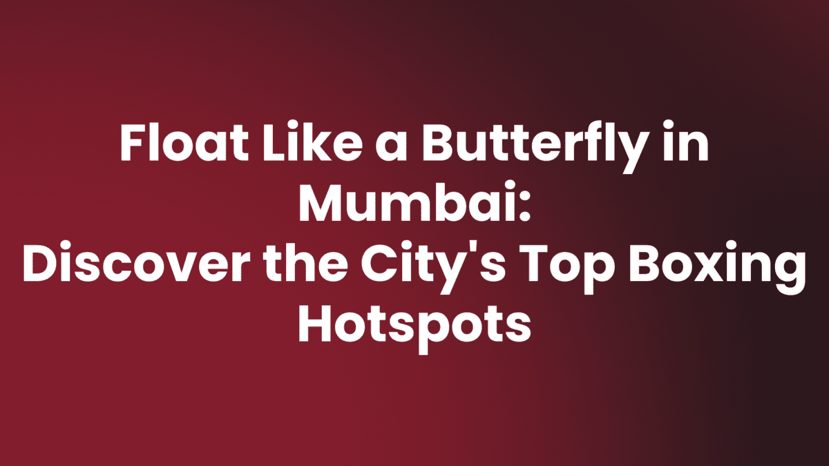Top Boxing Gyms in Mumbai